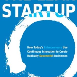 The Lean Startup: How Today's Entrepreneurs Use Continuous Innovation to Create Radically Successful Businesses (English Edition)