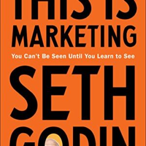 This Is Marketing: You Can't Be Seen Until You Learn to See (English Edition)